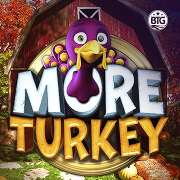 Bigtime : More Turkey - LUCKYGAMING138