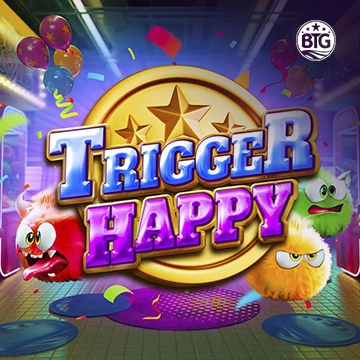 Bigtime : Trigger Happy - LUCKYGAMING138
