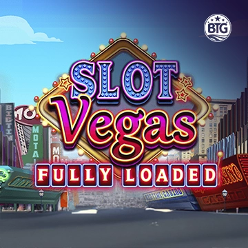 Bigtime : Slot Vegas - Fully Loaded - LUCKYGAMING138